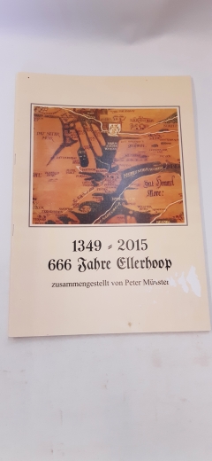 Münster, Peter: 149-2015. 666 Jahre Ellerhoop zusammengestellt von Peter Münster